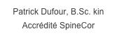 Patrick Dufour, B.Sc. kin
Accrédité SpineCor